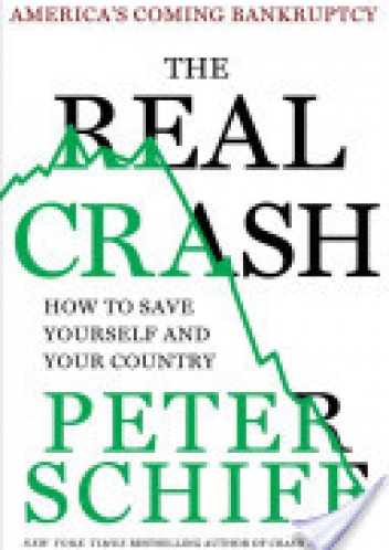 The Real Crash: America's Coming Bankruptcy - Peter Schiff