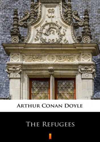 The Refugees - Arthur Conan Doyle