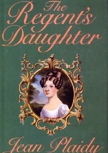 The Regent's Daughter - Jean Plaidy