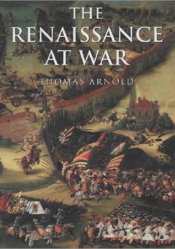 The Renaissance at War - Thomas Arnold