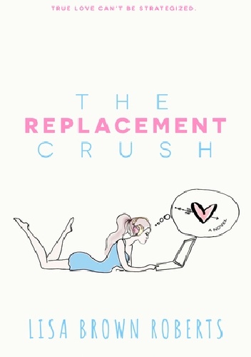 The Replacement Crush - Lisa Brown Roberts
