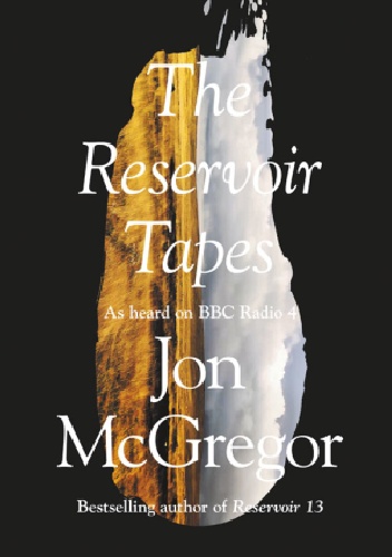 The Reservoir Tapes - Jon McGregor