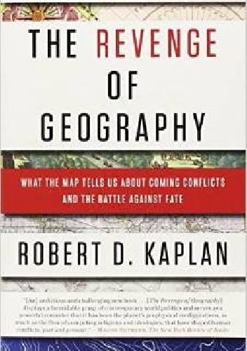 The Revenge of Geography - Robert David Kaplan