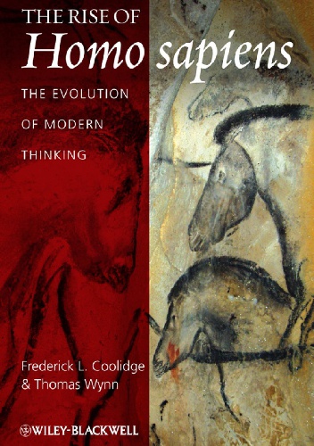 The Rise of Homo sapiens: The Evolution of Modern Thinking - Thomas Wynn, Frederick L. Coolidge
