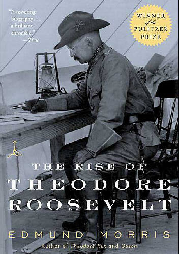 The Rise of Theodore Roosevelt - Edmund Morris