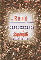 The Road to Independence. Solidarność 1980-2005 - Adam Borowski