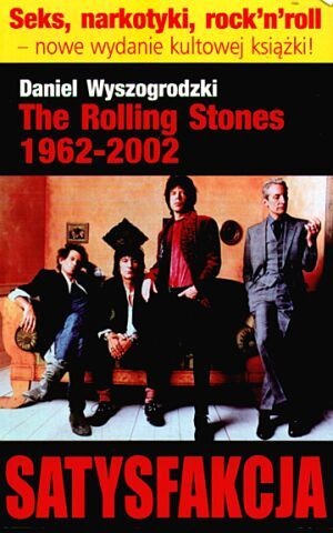 The Rolling Stones 1962-2002. Satysfakcja - Daniel Wyszogrodzki