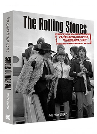 The Rolling Stones za żelazną kurtyną. Warszawa 1967 - Marcin Sitko