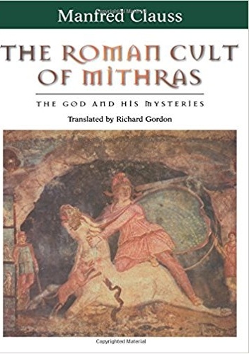 The Roman Cult of Mithras: The God and His Mysteries - Manfred Clauss
