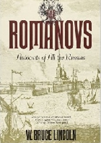 The Romanovs: Autocrats of All the Russias - W. Bruce Lincoln