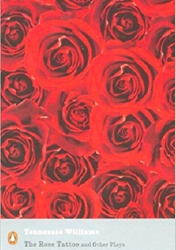 The Rose Tattoo and Other Plays - Tennessee Williams
