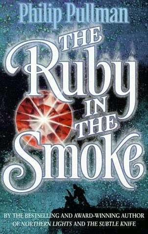 The Ruby in the Smoke - Philip Pullman