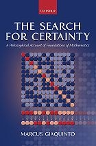 The Search for Certainty: A Philosophical Account of Foundations of Mathematics - Marcus Giaquinto