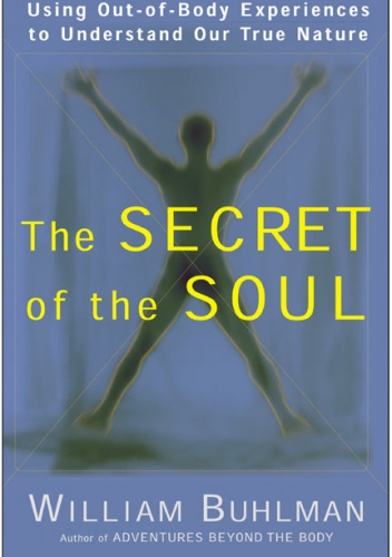 The secret of the soul - William Buhlman