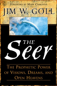 The Seer. The Prophetic Power of Visions, Dreams and Open Heavens - Jim W. Goll