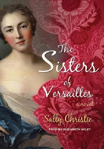 The Sisters of Versailles - Sally Christie