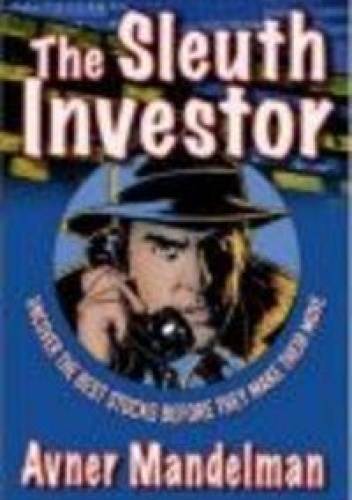 The Sleuth Investor: Uncover the Best Stocks Before They Make Their Move - Avner Mandelman