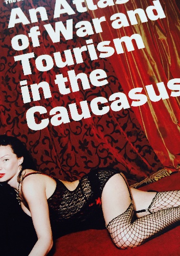 The Sochi Project: An Atlas of War and Tourism in the Caucasus - Rob Hornstra, Arnold van Bruggen