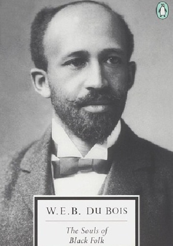 The Souls of Black Folk - William Edward Burghardt Du Bois