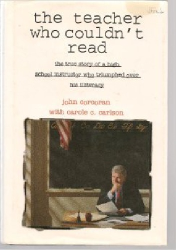 The Teacher Who Couldn't Read - John Corcoran, Carole Carlson