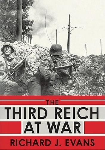 The Third Reich At War - Richard J. Evans
