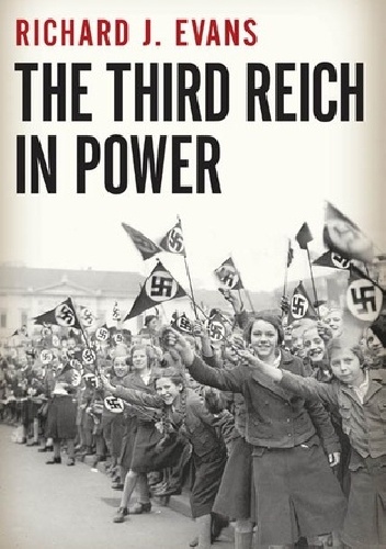 The Third Reich in Power - Richard J. Evans