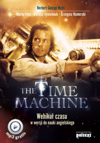 The Time Machine. Wehikuł czasu w wersji do nauki angielskiego