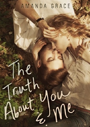 The Truth About You and Me - Amanda Grace