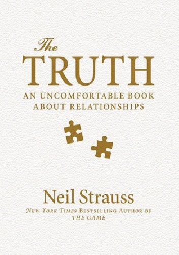 The Truth: An Uncomfortable Book About Relationships - Neil Strauss