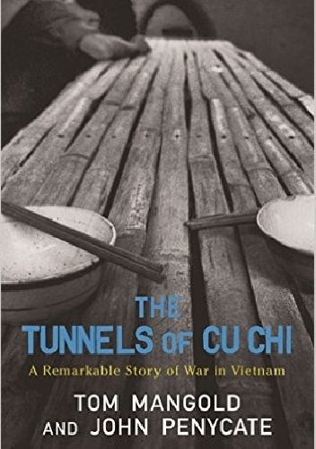 The Tunnels of Cu Chi: A Remarkable Story of War - Tom Mangold