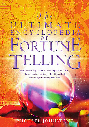 The Ultimate Encyclopedia of Fortune Telling - Michael Johnstone