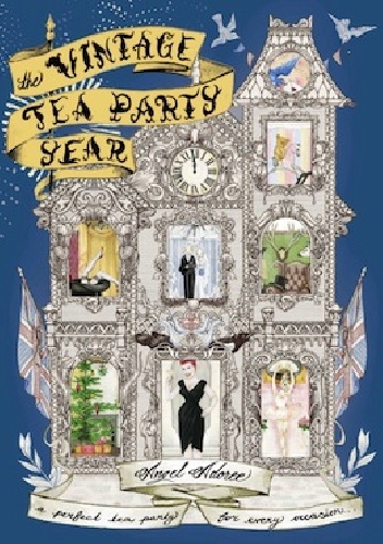 The Vintage Tea Party Year - Angel Adoree