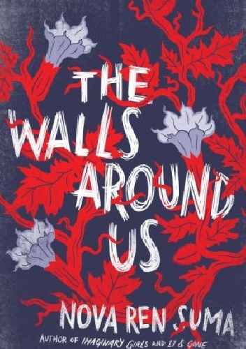 The Walls Around Us - Nova Ren Suma
