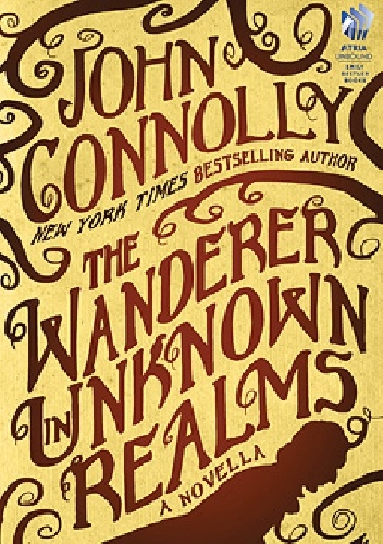 The Wanderer in Unknown Realms - John Connolly