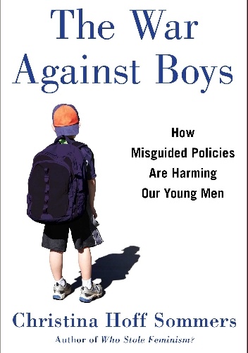 The War Against Boys: How Misguided Policies are Harming Our Young Men - Christina Hoff Sommers