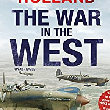 The War in the West: A New History: Volume 2: The Allies Fight Back 1941-43 - James Holland