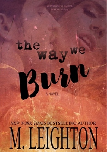 The Way We Burn - M. Leighton