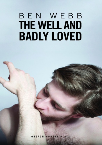 The Well and Badly Loved - Ben Webb