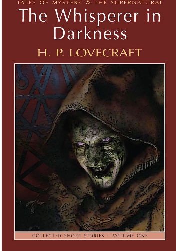The Whisperer In Darkness: Collected Stories Volume I - H.P. Lovecraft