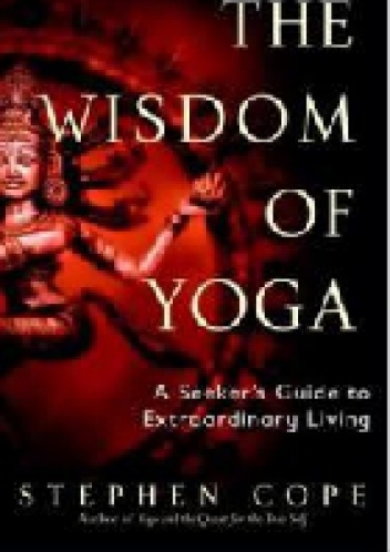 The wisdom of yoga - Stephen Cope