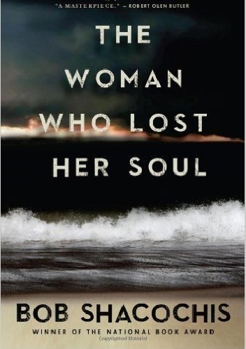The Woman Who Lost Her Soul - Bob Shacochis