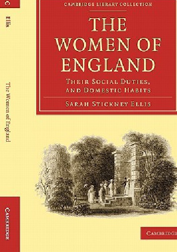The Women of England: Their Social Duties, and Domestic Habits - Sarah Stickney Ellis