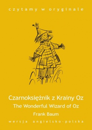 The Wonderful Wizard of Oz / Czarnoksiężnik z Krainy Oz - Baum Frank