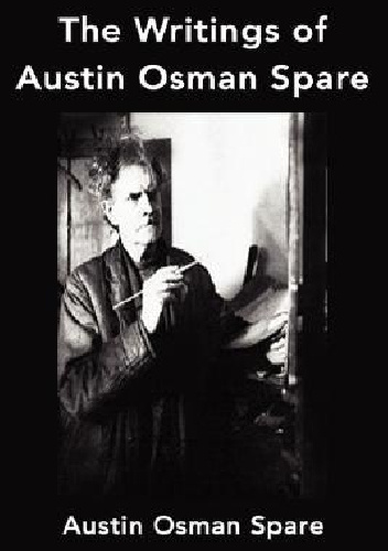 The Writings of Austin Osman Spare - Austin Osman Spare