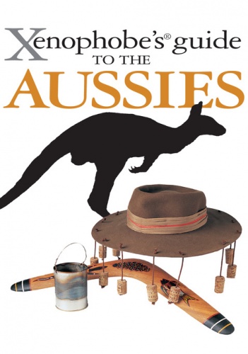The Xenophobe's Guide to the Aussies - Ken Hunt