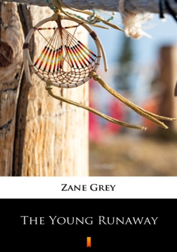The Young Runaway - Zane Grey