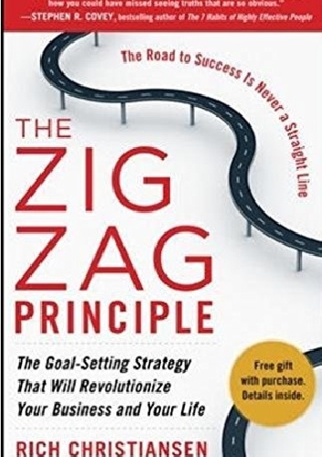 The Zigzag Principle: The Goal Setting Strategy that will Revolutionize Your Business and Your Life - Rich Christiansen