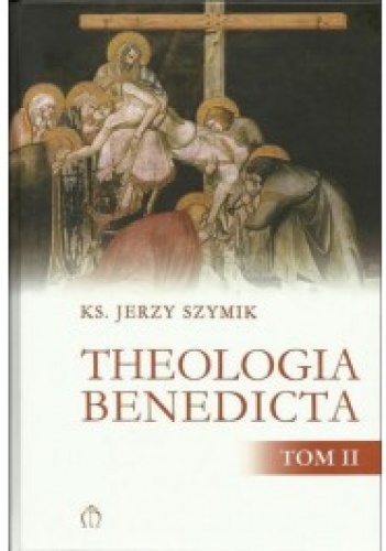 Theologia benedicta. Tom 2 - Jerzy Szymik