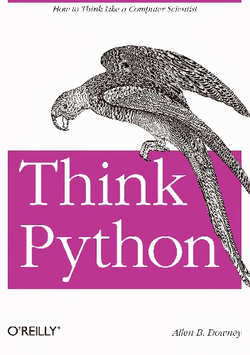 Think Python. How to Think Like a Computer Scientist - Allen Downey