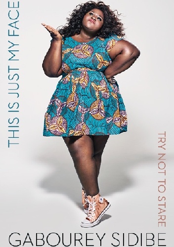 This Is Just My Face: Try Not to Stare - Gabourey Sidibe